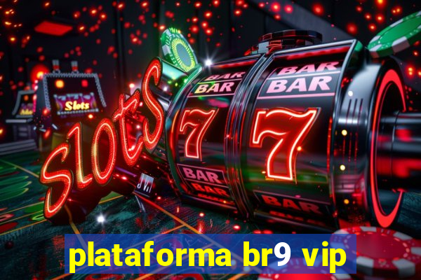 plataforma br9 vip